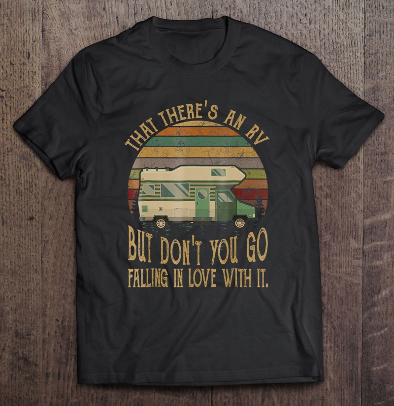 That There Is An Rv Tshirt Camper Gifts