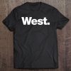 The Word West A Shirt That Says West Tee