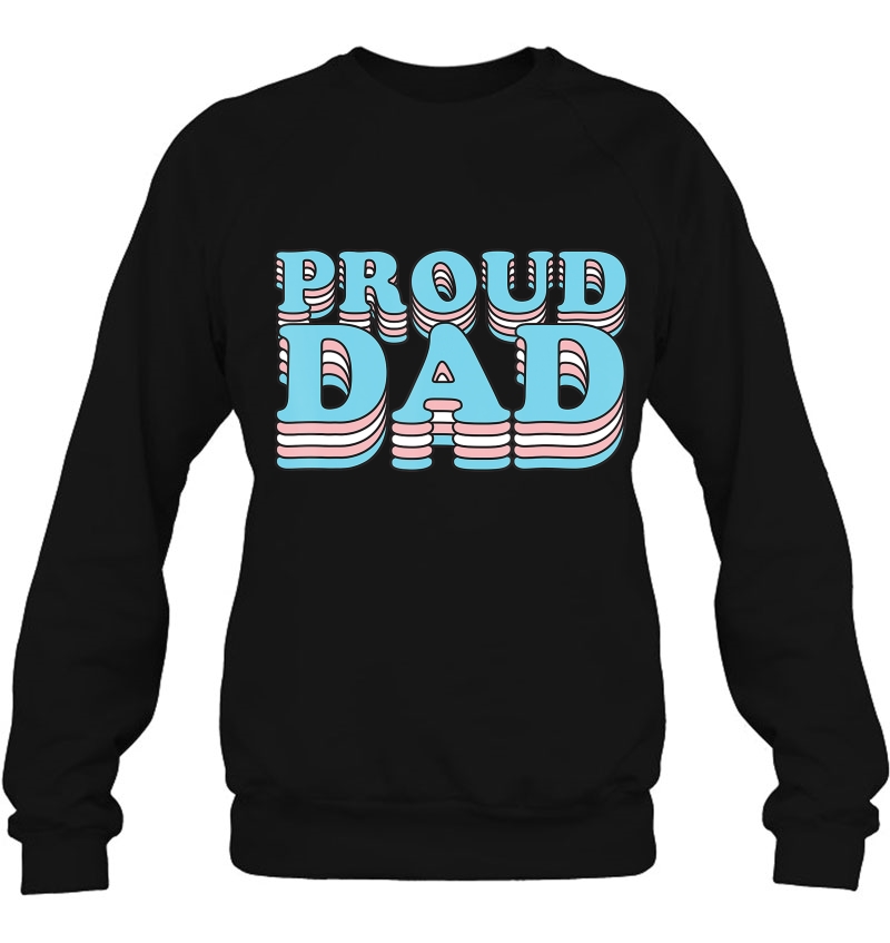 Transgender Pride Father Proud Trans Dad Sweatshirt