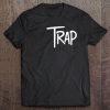 Trap Shirt - Trappin Hard Hip Hop Trap Lord King Queen Tee