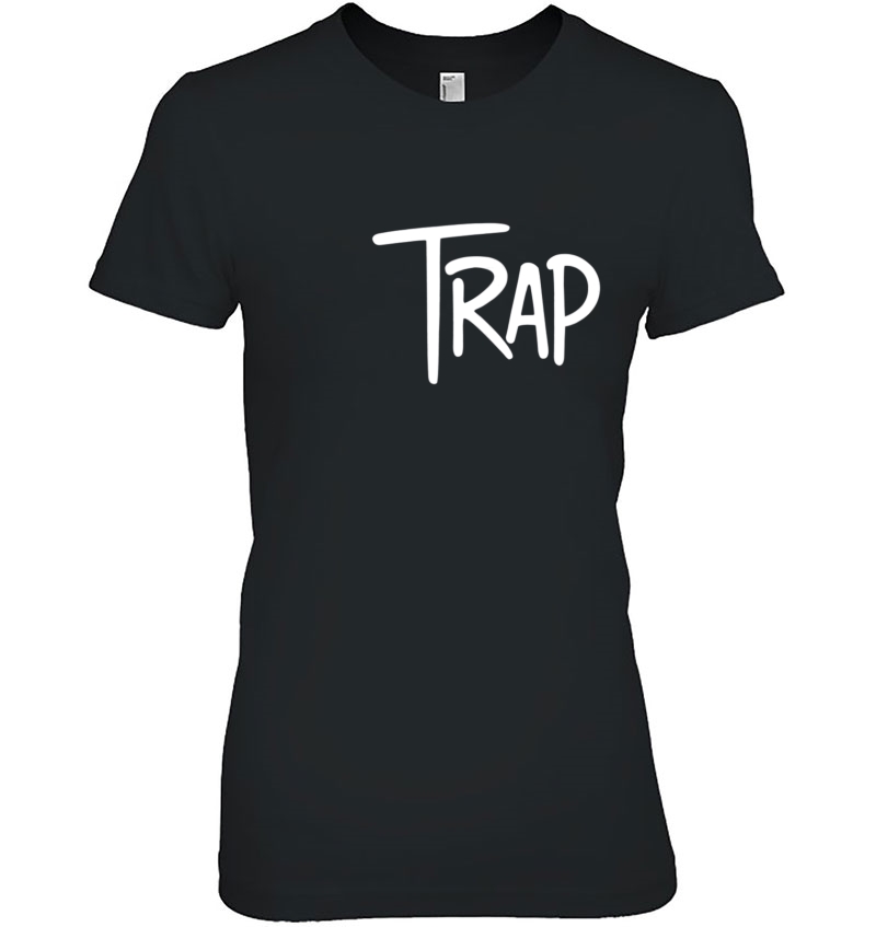 Trap Shirt - Trappin Hard Hip Hop Trap Lord King Queen Ladies Tee