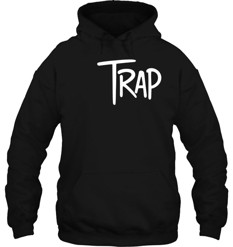 Trap Shirt - Trappin Hard Hip Hop Trap Lord King Queen Hoodie
