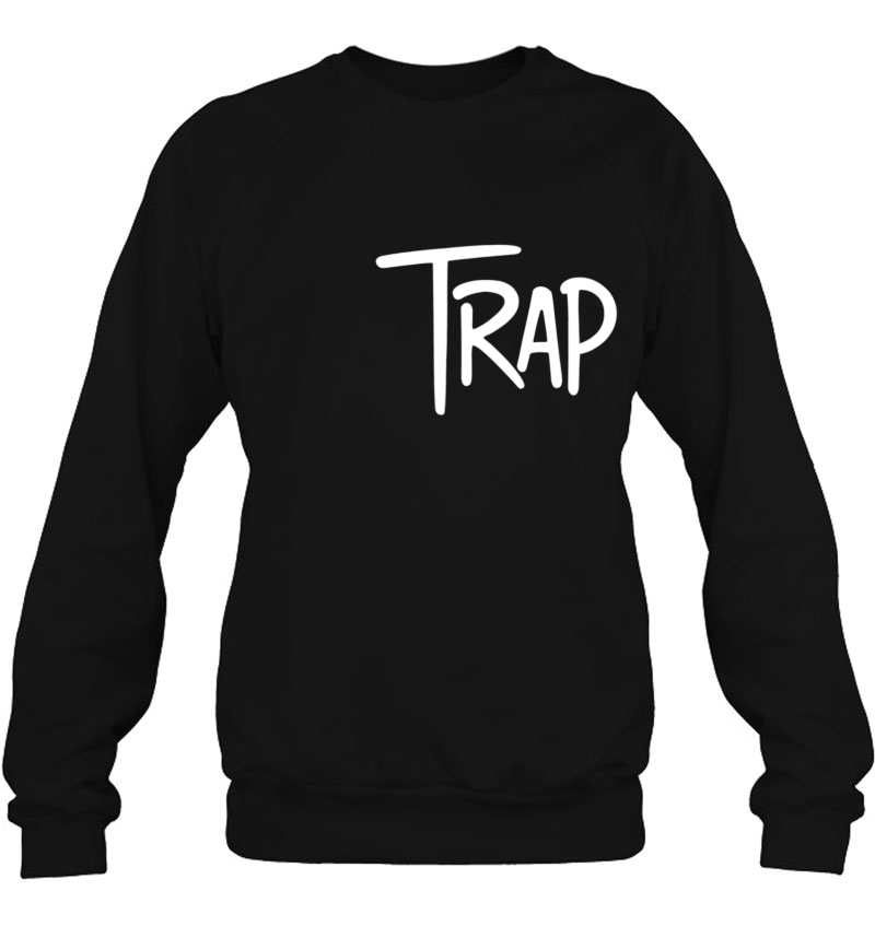 Trap Shirt - Trappin Hard Hip Hop Trap Lord King Queen Sweatshirt