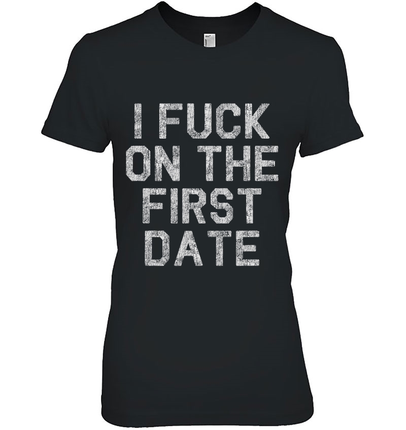 Vintage I Fuck On The First Date Meme Gift Men Women Hoodie