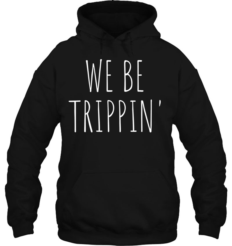 We Be Trippin' Funny Travel Mugs