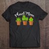 Womens Plant Mom Plants Lover Cactus Succulent Apparel Design Tee