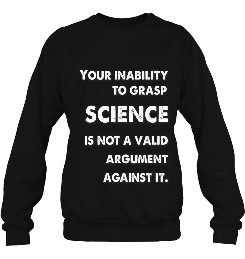 Your Inability To Grasp Science Is Not A Valid Argument Mugs