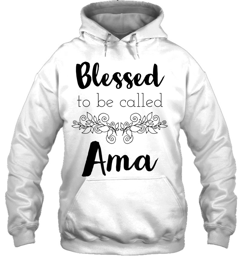 Blessed To Be Called Ama Black Text Mothers Day Gift Hoodie