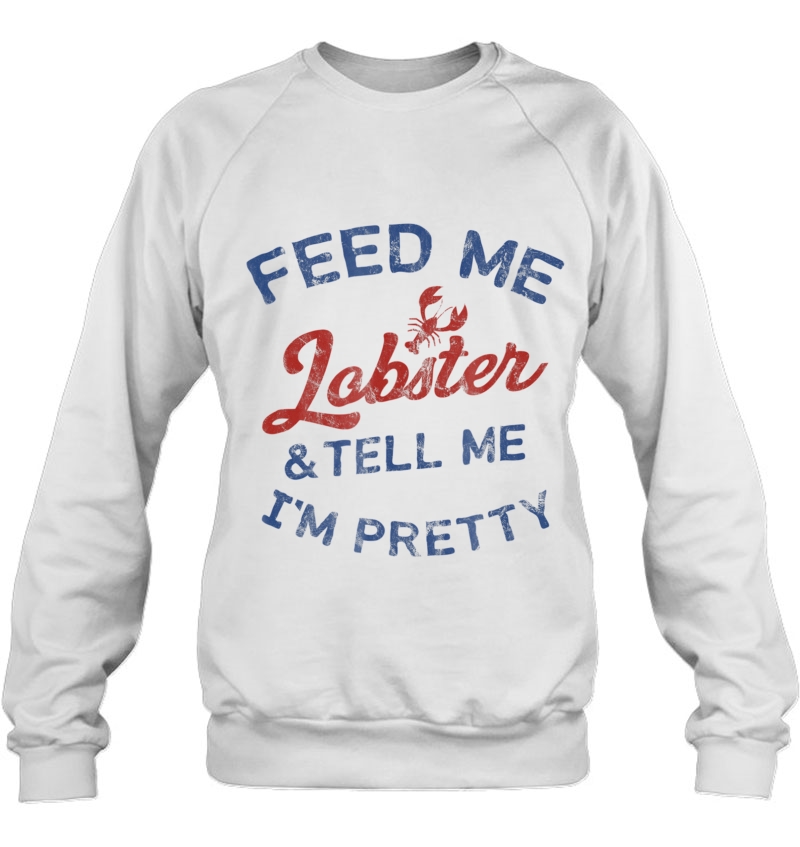 Feed Me Lobster Pretty Funny Retro Blue Gif Sweatshirt