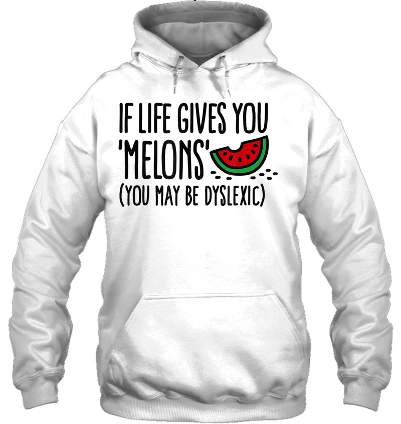 Funny If Life Gives You Melons You May Be Dyslexic Tshirt Mugs