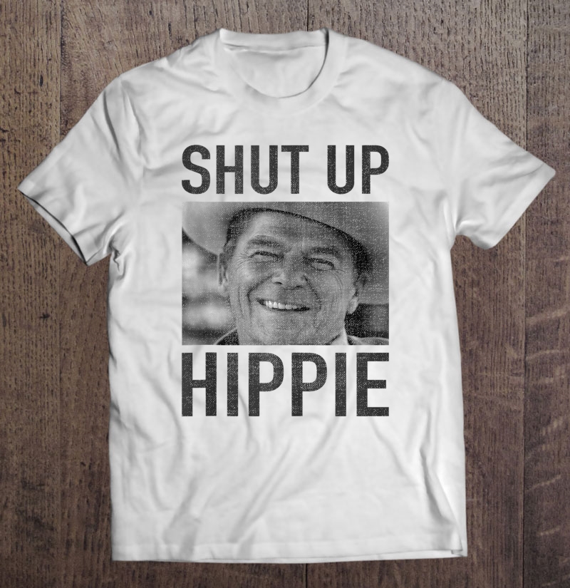 Shut Up Hippie Ronald Reagan Anti Liberal Republican Shirt Tank Top Shirt