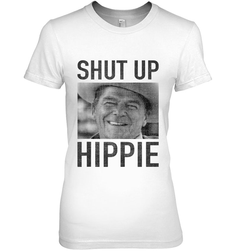 Shut Up Hippie Ronald Reagan Anti Liberal Republican Shirt Tank Top Hoodie