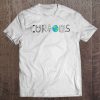 Stay Curious Future Scientists Geeks Stem Students Teachers Tee