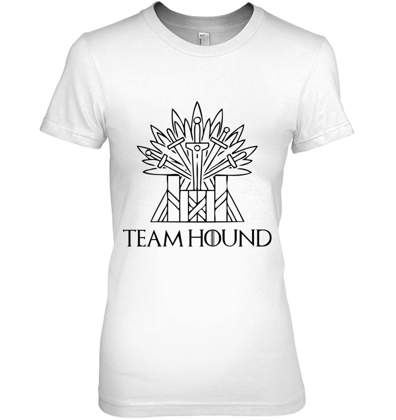 Team Hound For The Throne Shirt Perfect Fan Gift The Hound Premium Hoodie