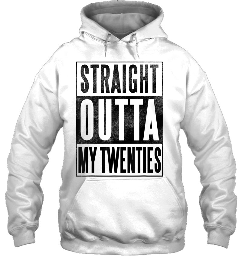 Thirtieth 30Th Birthday Gift - Straight Outta My 20S Hoodie