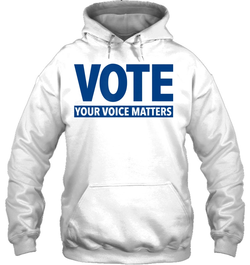 Vote - Your Voice Matters Election Hoodie