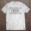 Womens Knitting Gifts For Knitters - I Knit & I Know Things Funny Tee