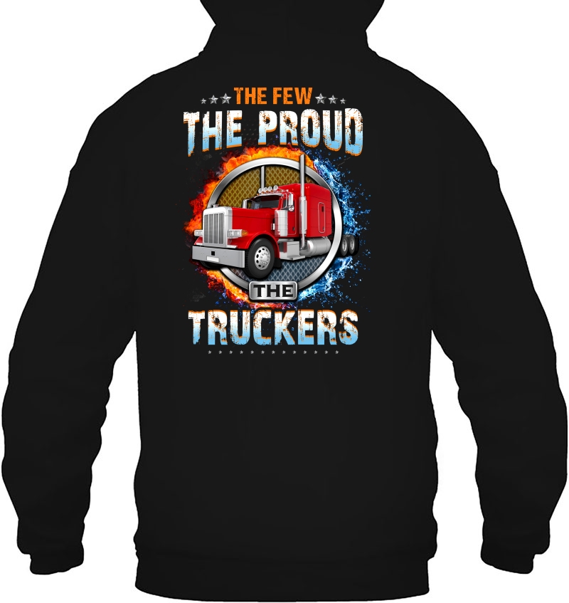 The Few The Proud The Truckers Hoodie