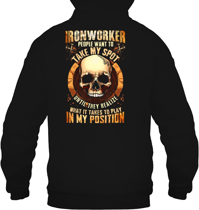 Ironworker People Want To Take My Spot Until They Realize Skull Version Hoodie