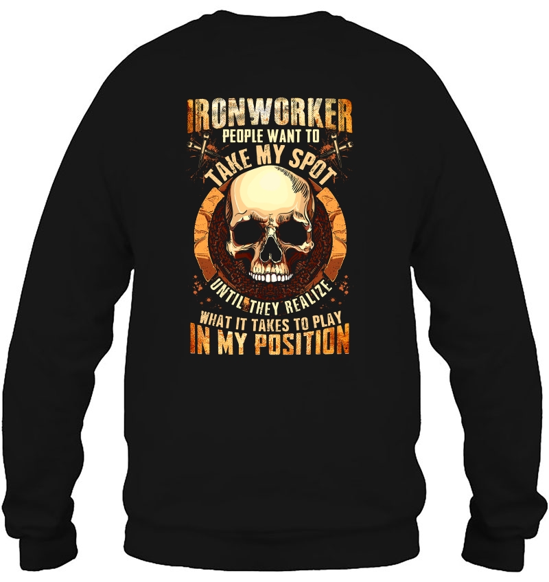 Ironworker People Want To Take My Spot Until They Realize Skull Version Sweatshirt