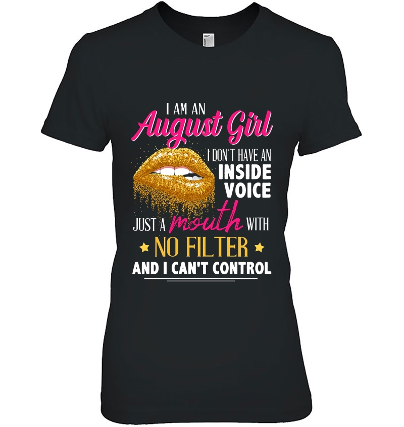 I Am An August Girl I Don't Have An Inside Voice Gold Lips Version Hoodie