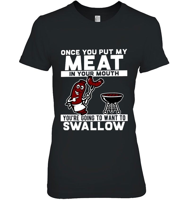 Once You Put My Meat In Your Mouth You're Going To Want To Swallow Sausages Hoodie