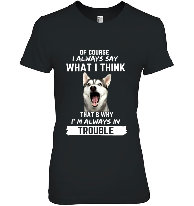 Of Course I Always Say What I Think That
