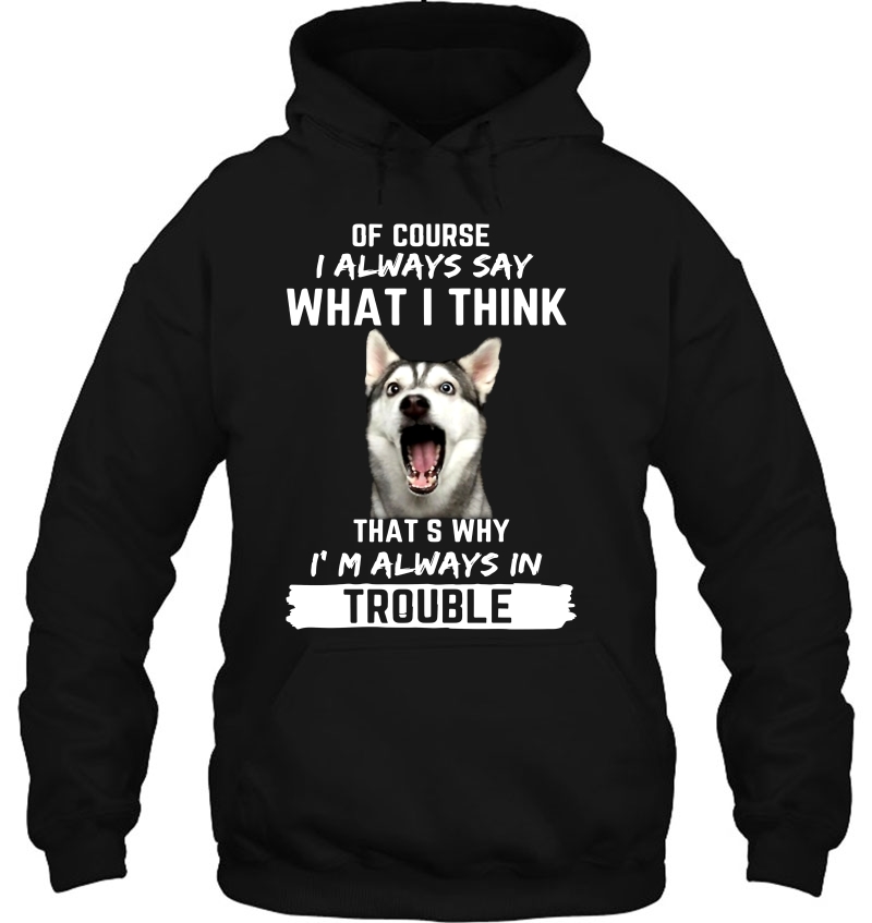Of Course I Always Say What I Think That