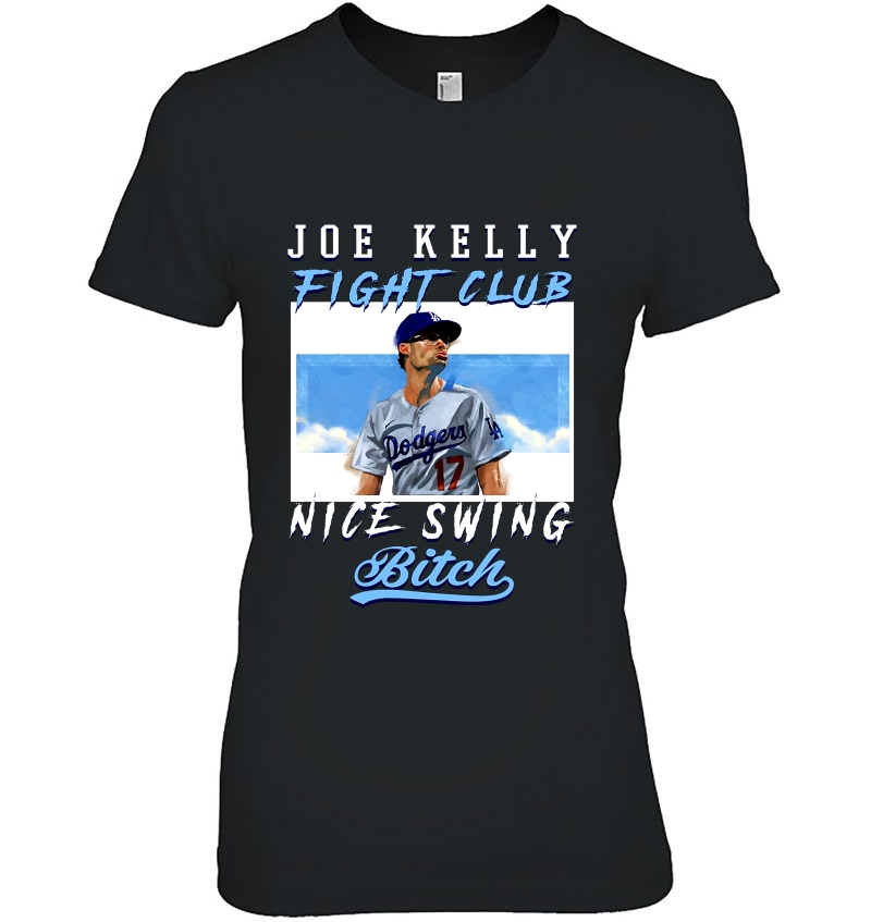 Joe Kelly Fight Club Nice Swing Bitch Los Angeles Dodgers Ladies Tee