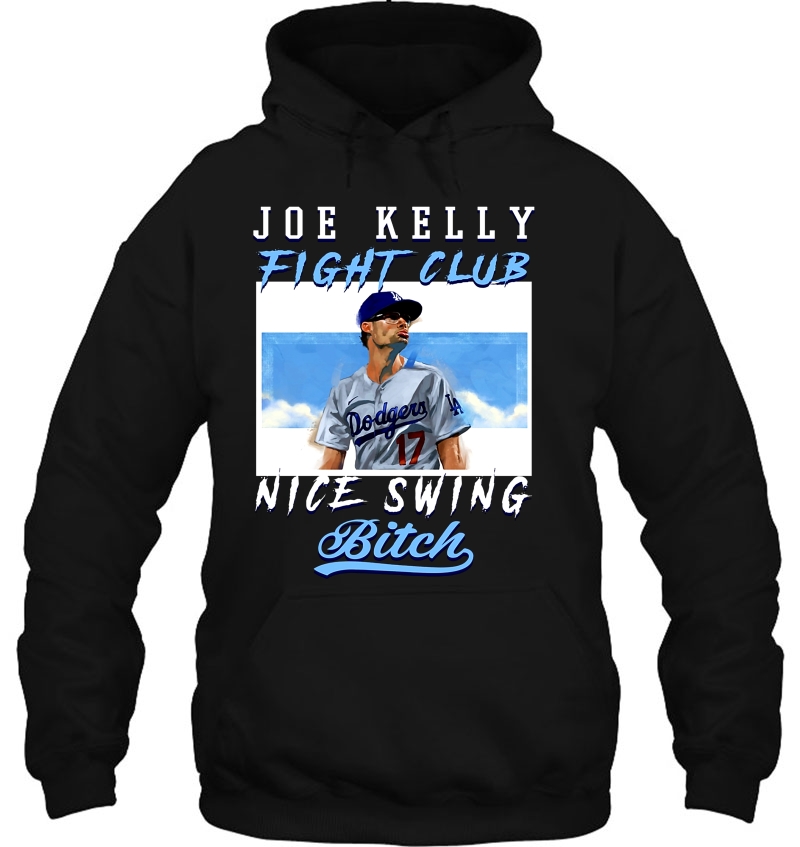 Joe Kelly Fight Club Nice Swing Bitch Los Angeles Dodgers Hoodie