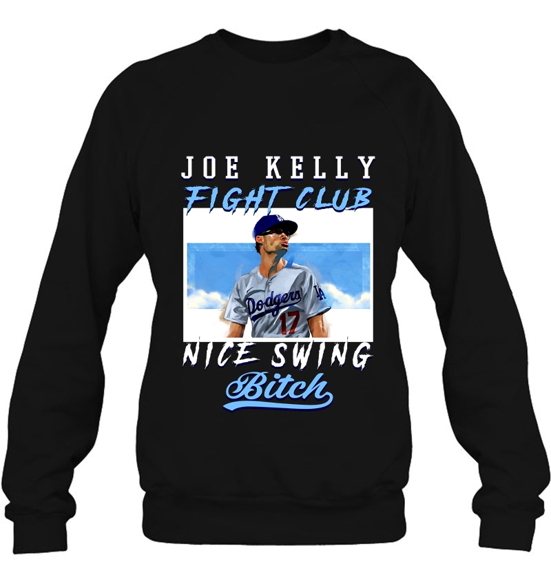 Joe Kelly Fight Club Nice Swing Bitch Los Angeles Dodgers Sweatshirt