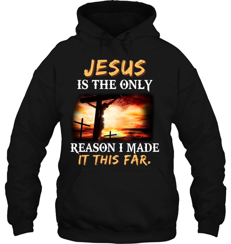 Jesus Is The Only Reason I Made It This Far Mugs