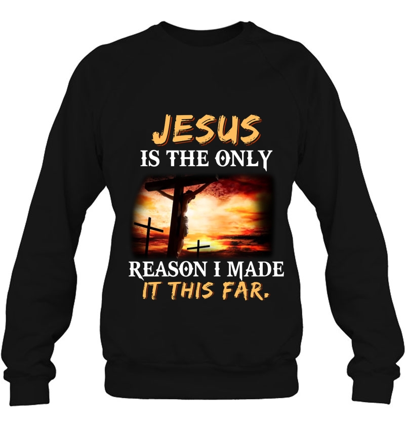 Jesus Is The Only Reason I Made It This Far Mugs