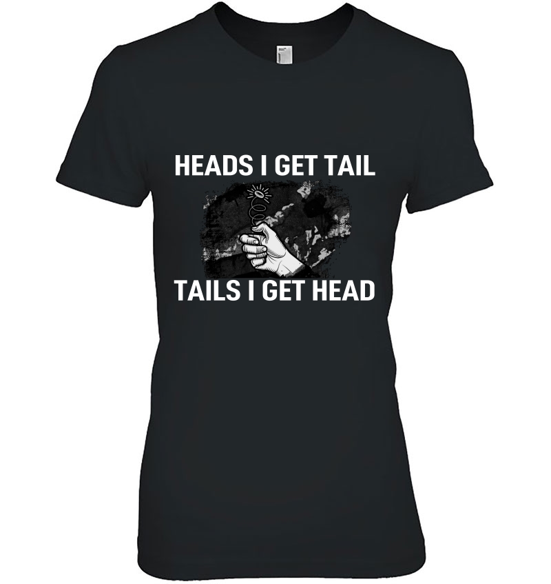 Heads I Get Tail Tails I Get Head Hoodie