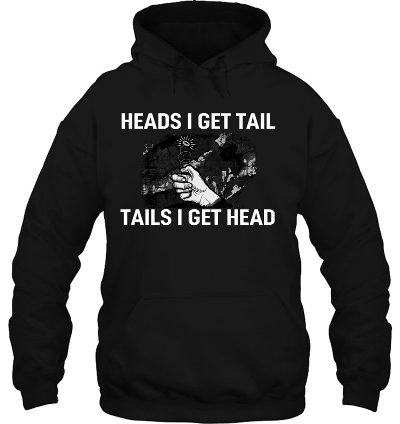 Heads I Get Tail Tails I Get Head Mugs