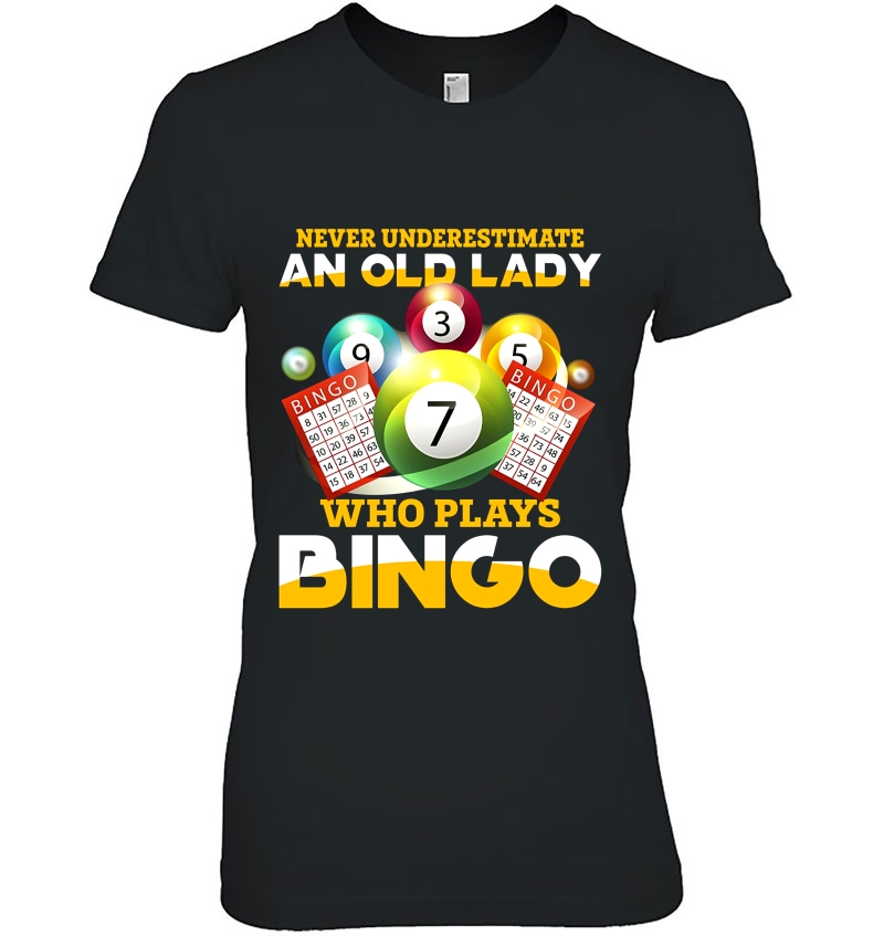 Never Underestimate An Old Lady Who Plays Bingo Ladies Tee