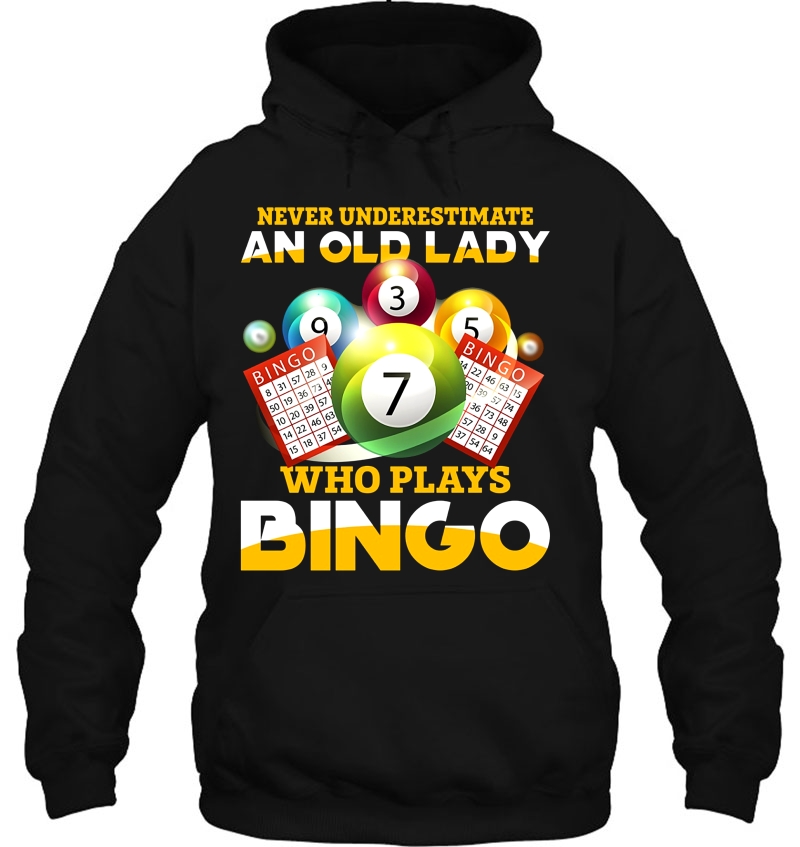 Never Underestimate An Old Lady Who Plays Bingo Hoodie