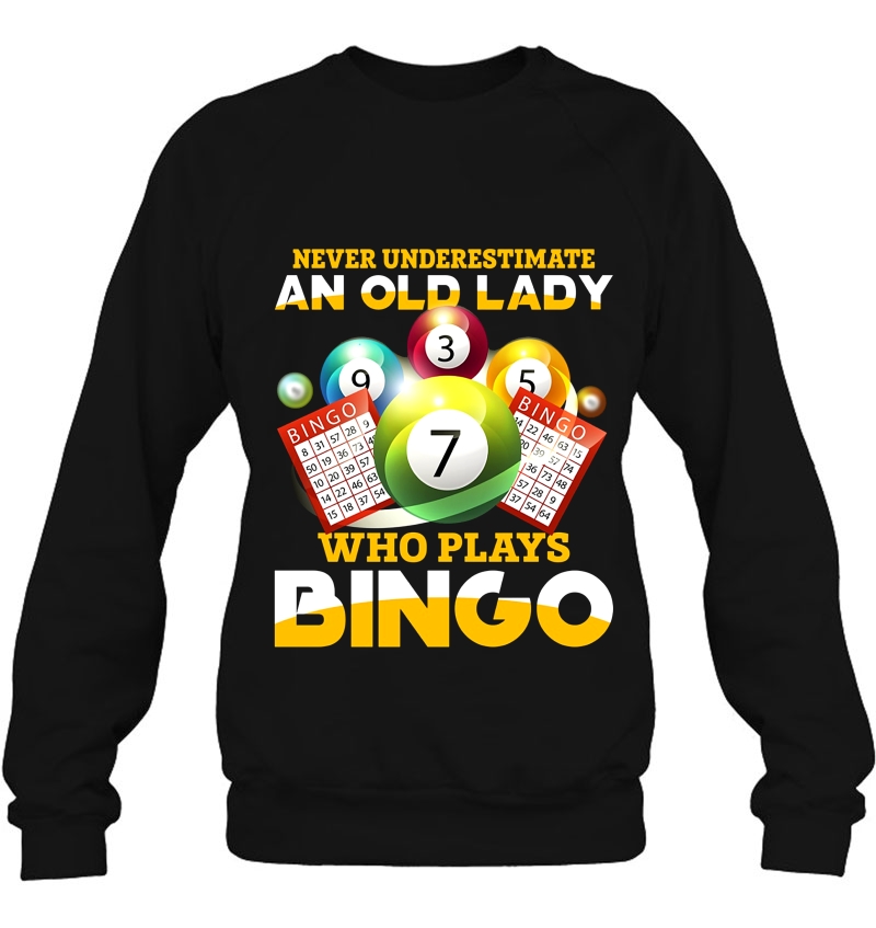Never Underestimate An Old Lady Who Plays Bingo Sweatshirt