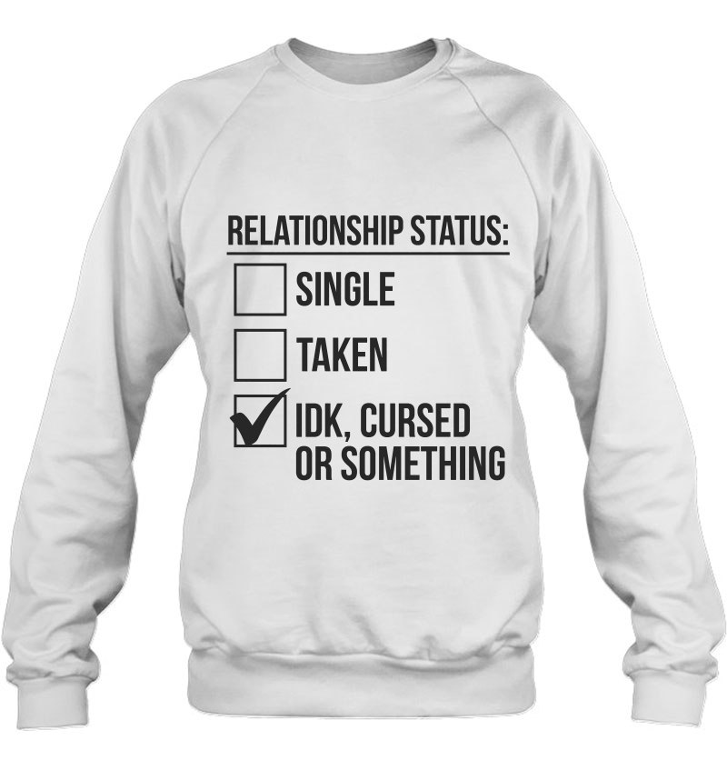 Relationship Status Single Taken Idk Cursed Or Something White Version Mugs