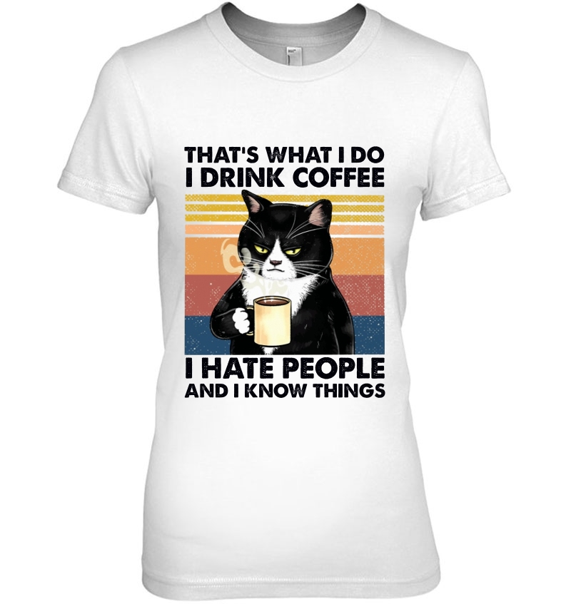 That's What I Do I Drink Coffee I Hate People And I Know Things Black Cat Drink Coffee Vintage Version Hoodie