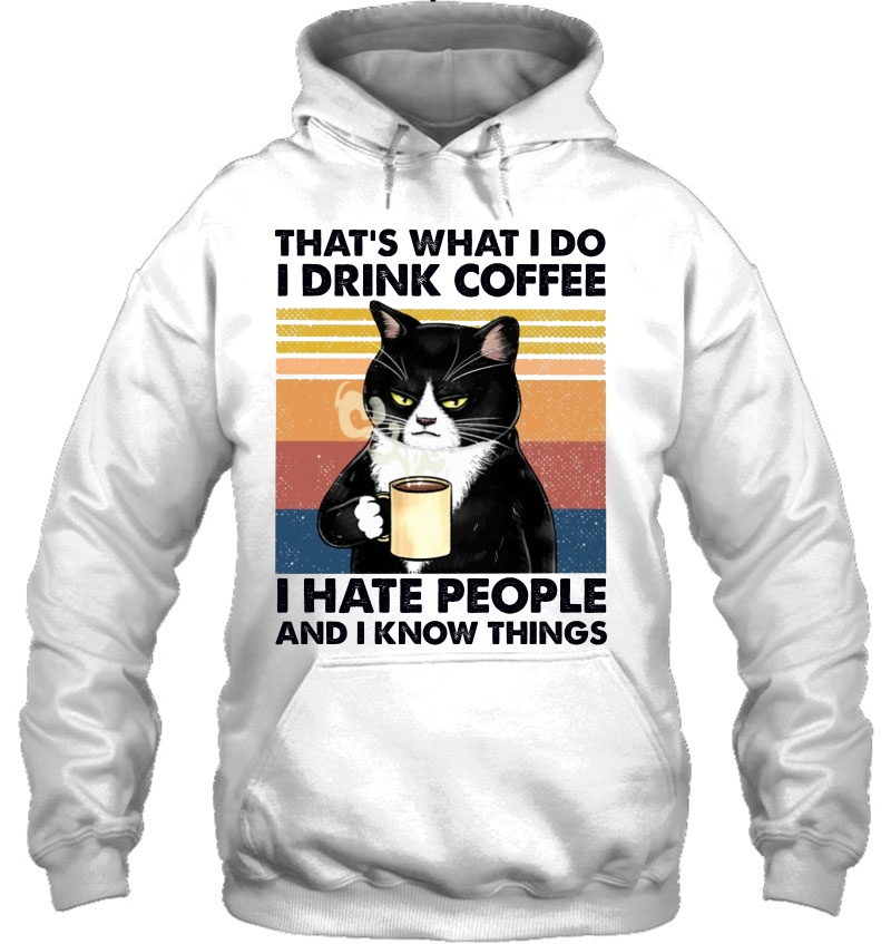 That's What I Do I Drink Coffee I Hate People And I Know Things Black Cat Drink Coffee Vintage Version Mugs