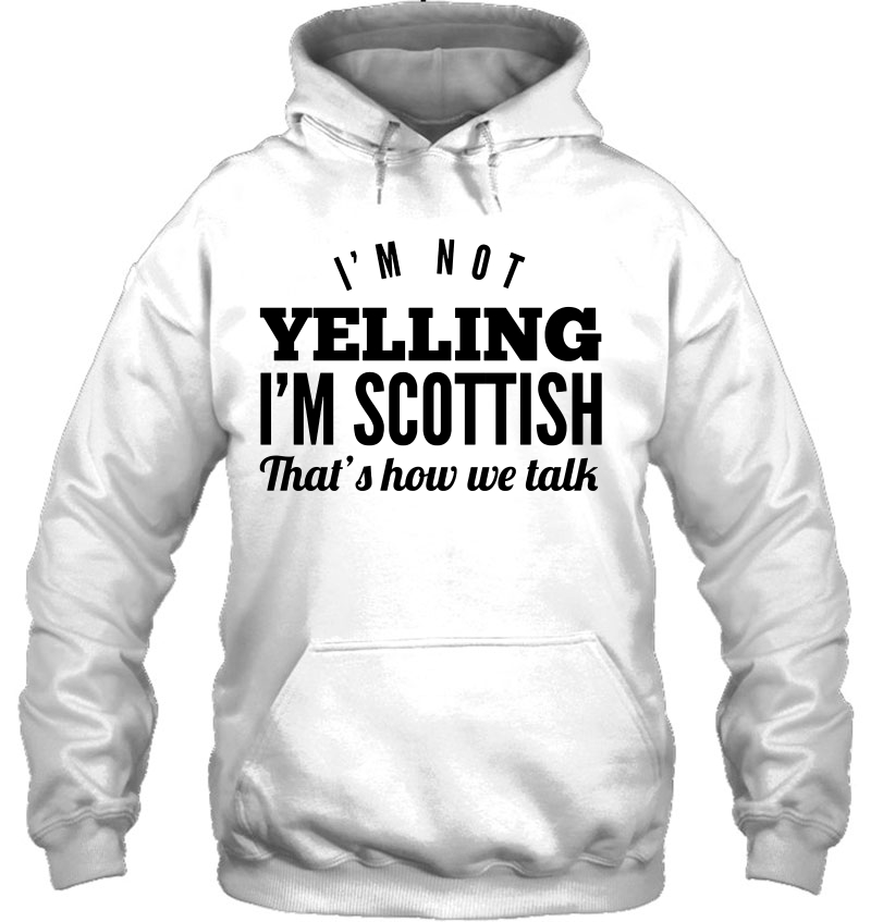 I'm Not Yelling I'm Scottish That's How We Talk Mugs