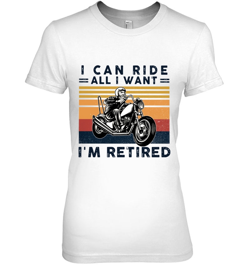 I Can Ride All I Want I'm Retired Motorcycle Vintage Version Hoodie