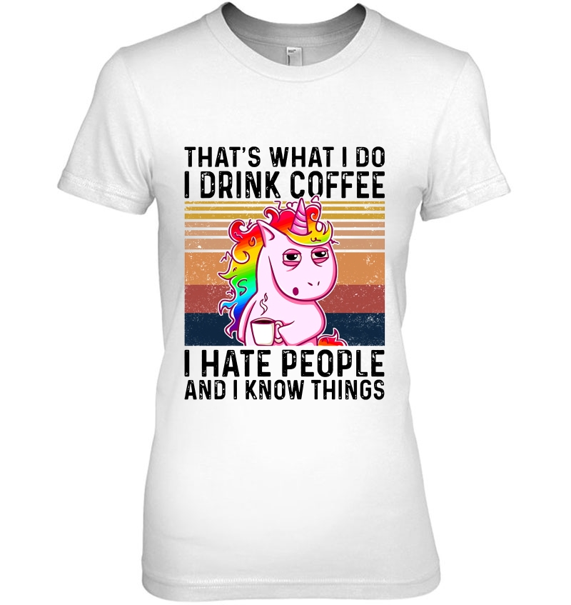 That's What I Do I Drink Coffee I Hate People And I Know Things Sleepy Unicorn Vintage Version Hoodie