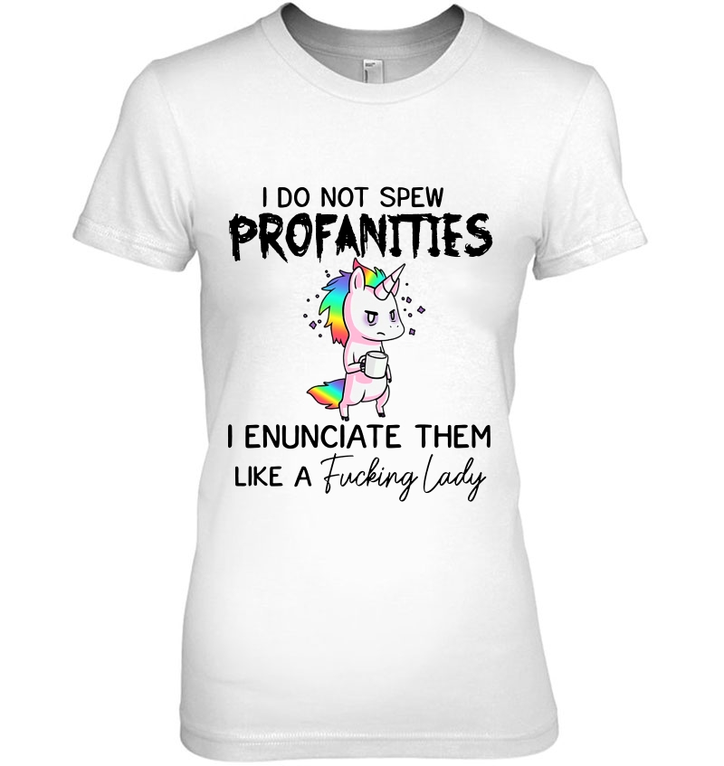 I Do Not Spew Profanities I Enunciate Them Like A Fucking Lady Unicorn Version Hoodie