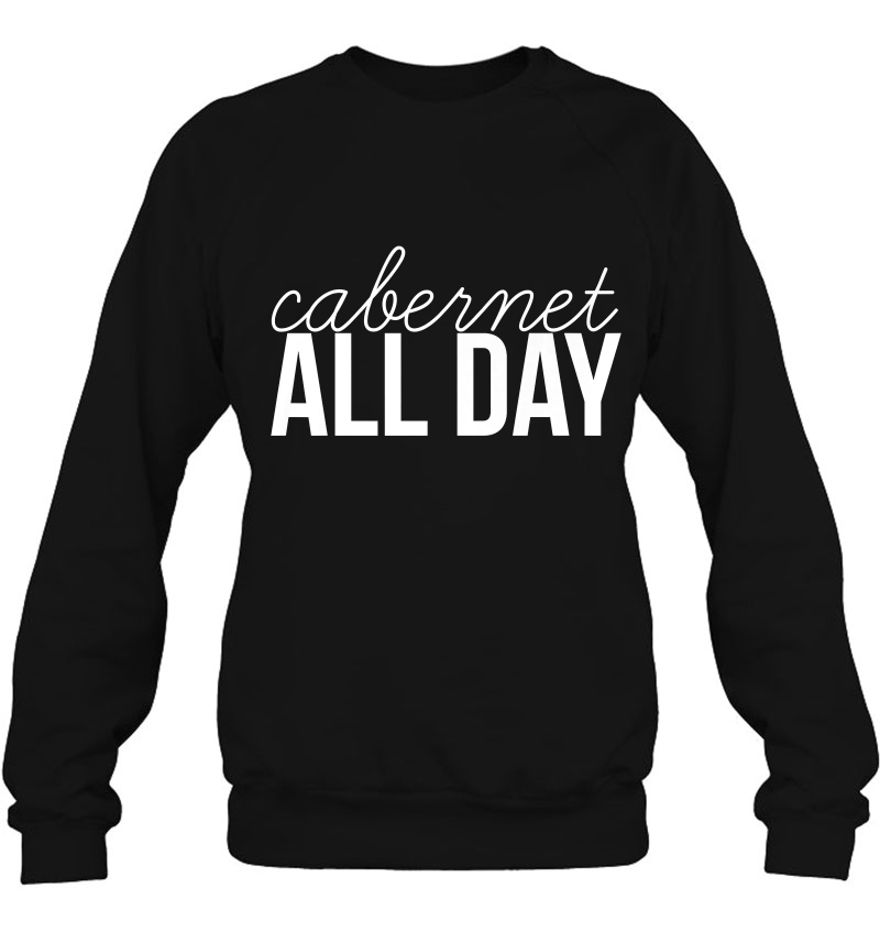 Cabernet All Day - Wine Graphic Sweatshirt