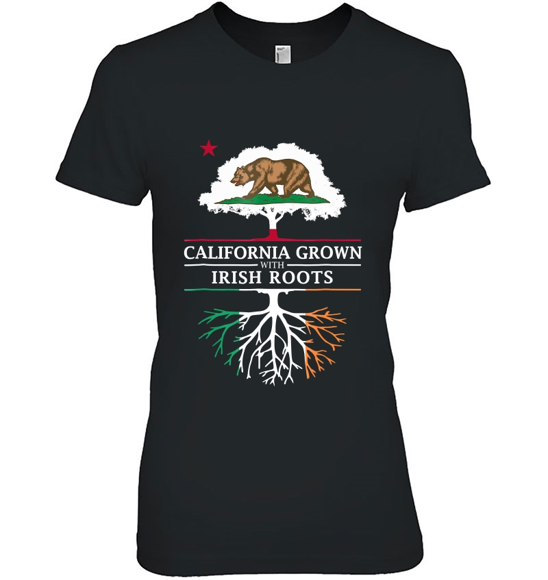 California Grown With Irish Roots - Ireland Ladies Tee