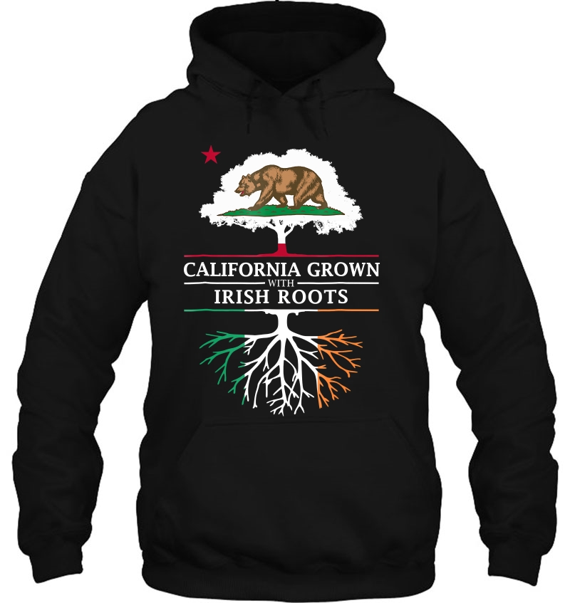 California Grown With Irish Roots - Ireland Hoodie