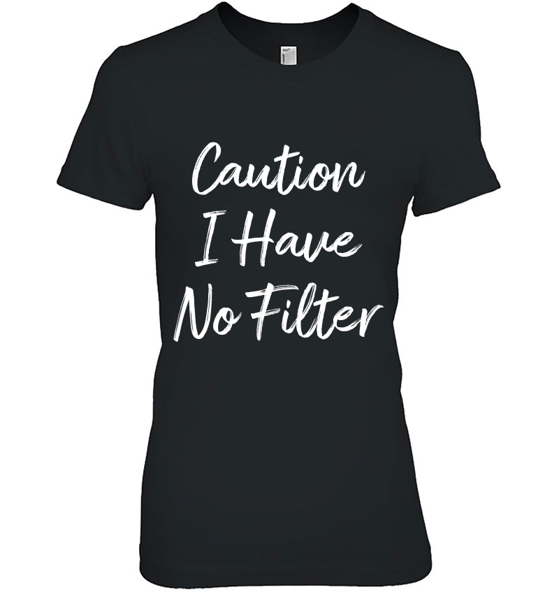 Caution - I Have No Filter - Hoodie