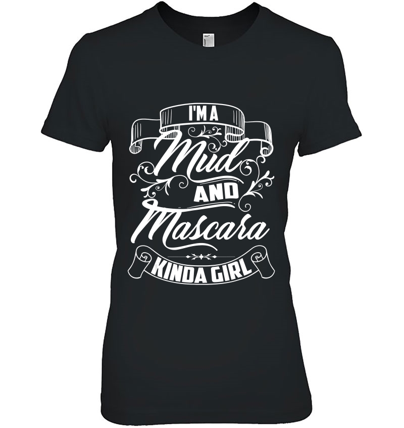 Cool Trendy I'm A Mud And Mascara Kinda Girl Shirt Mtb Hoodie